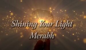 shining your light merabh